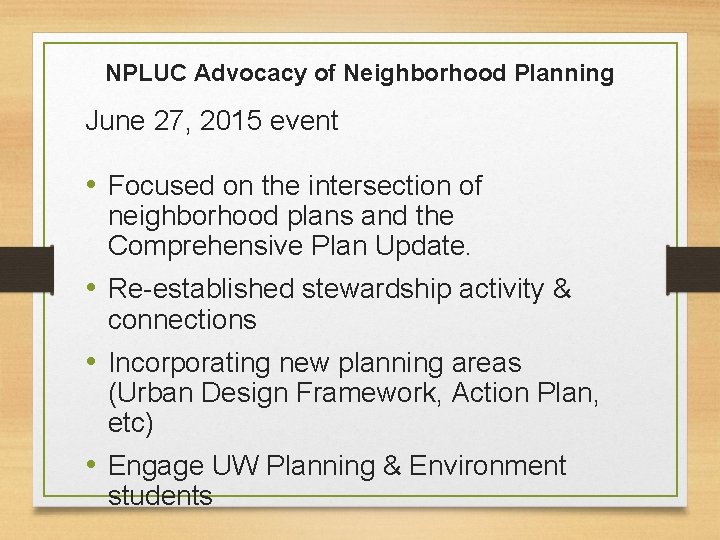 NPLUC Advocacy of Neighborhood Planning June 27, 2015 event • Focused on the intersection