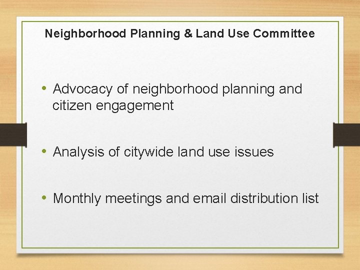Neighborhood Planning & Land Use Committee • Advocacy of neighborhood planning and citizen engagement