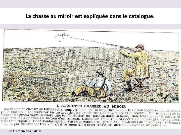 La chasse au miroir est expliquée dans le catalogue. 5 KNA Productions 2018 