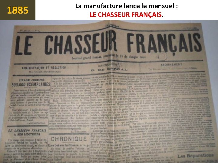 1885 La manufacture lance le mensuel : LE CHASSEUR FRANÇAIS 