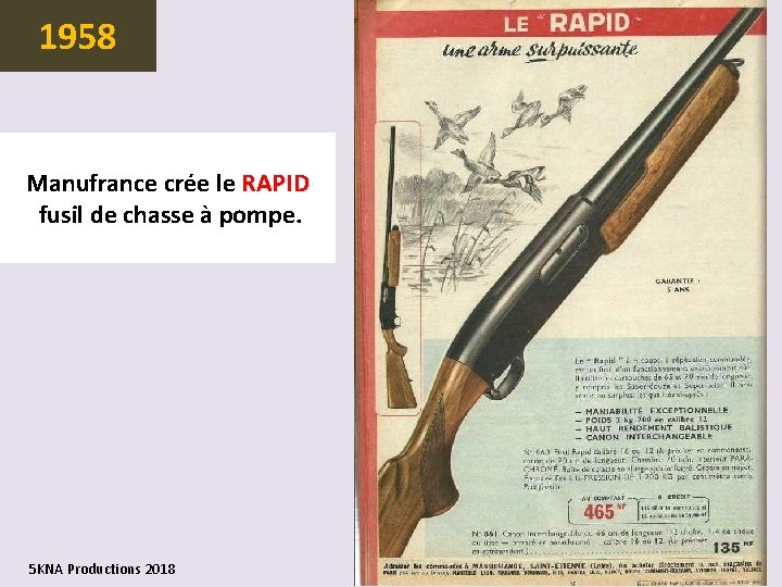 1958 Manufrance crée le RAPID fusil de chasse à pompe. 5 KNA Productions 2018