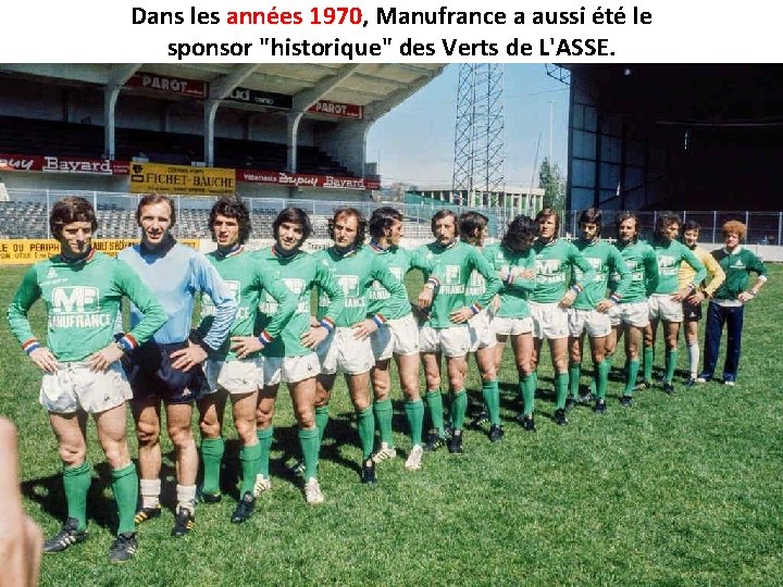 Dans les années 1970, 1970 Manufrance a aussi été le sponsor "historique" des Verts