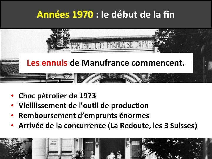 Années 1970 : le début de la fin Les ennuis de Manufrance commencent. •