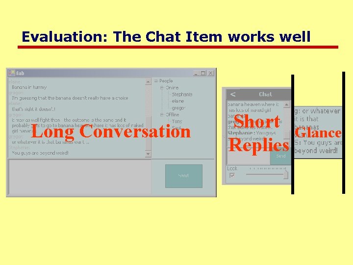 Evaluation: The Chat Item works well Long Conversation Short Glance Replies 