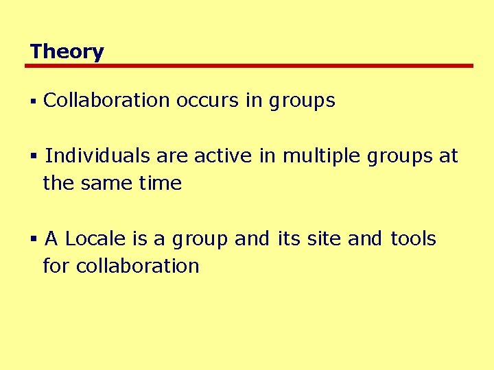 Theory § Collaboration occurs in groups § Individuals are active in multiple groups at