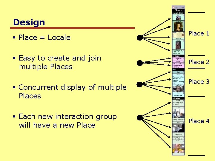 Design § Place = Locale § Easy to create and join multiple Places §