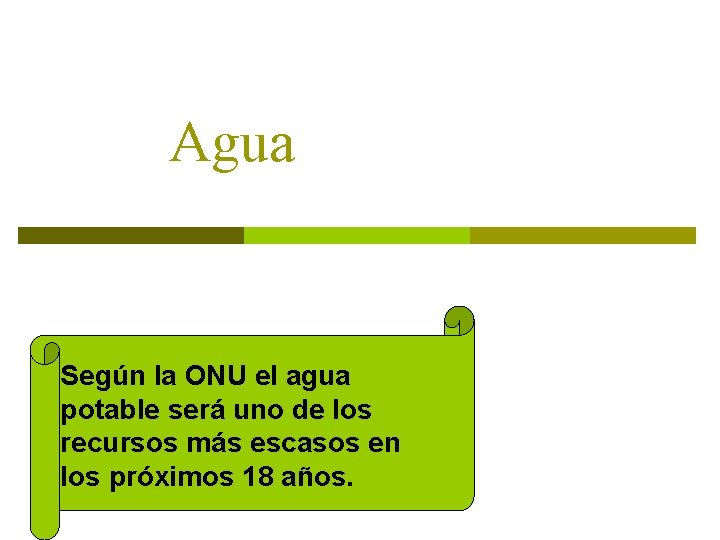 Agua Según la ONU el agua potable será uno de los recursos más escasos