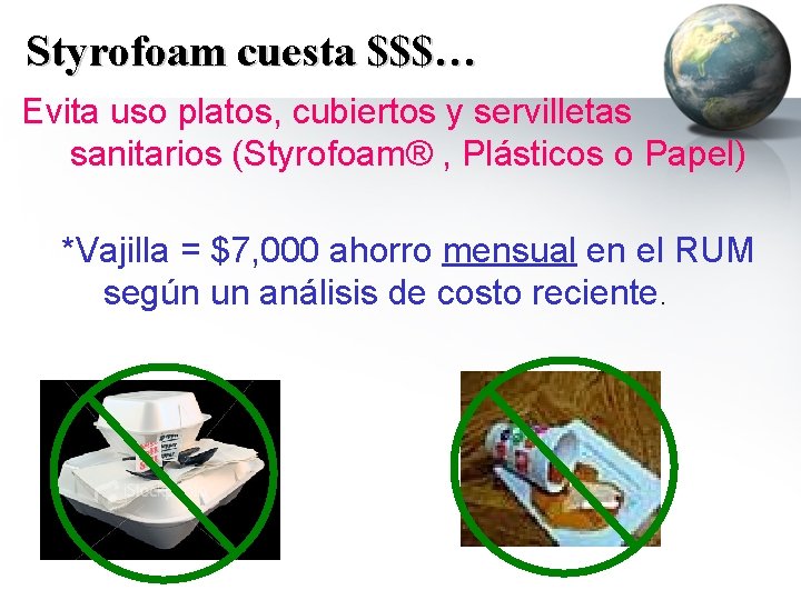 Styrofoam cuesta $$$… Evita uso platos, cubiertos y servilletas sanitarios (Styrofoam® , Plásticos o