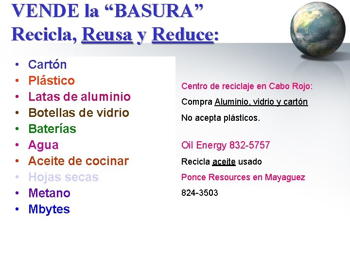 VENDE la “BASURA” Recicla, Reusa y Reduce: • • • Cartón Plástico Latas de