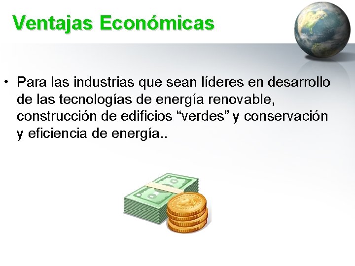 Ventajas Económicas • Para las industrias que sean líderes en desarrollo de las tecnologías