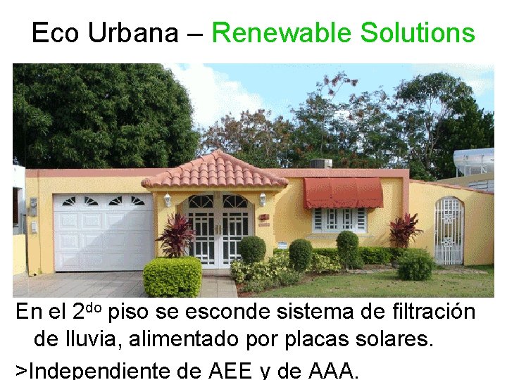 Eco Urbana – Renewable Solutions En el 2 do piso se esconde sistema de