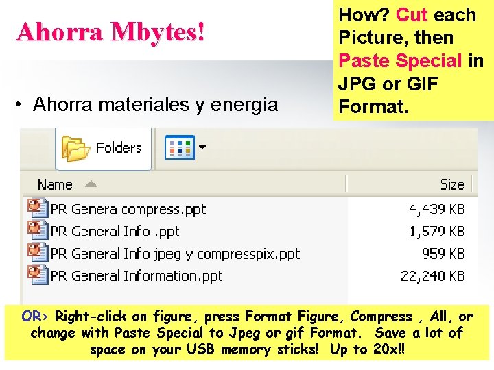 Ahorra Mbytes! • Ahorra materiales y energía How? Cut each Picture, then Paste Special