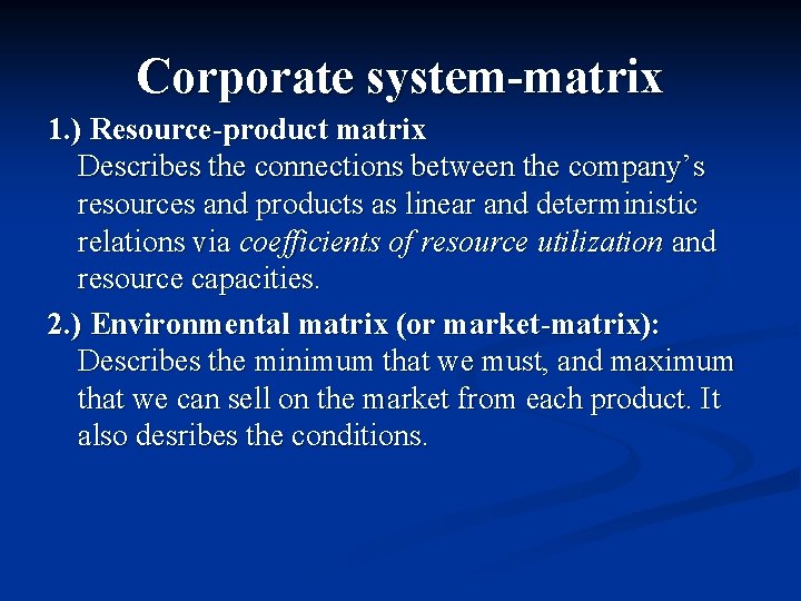 Corporate system-matrix 1. ) Resource-product matrix Describes the connections between the company’s resources and