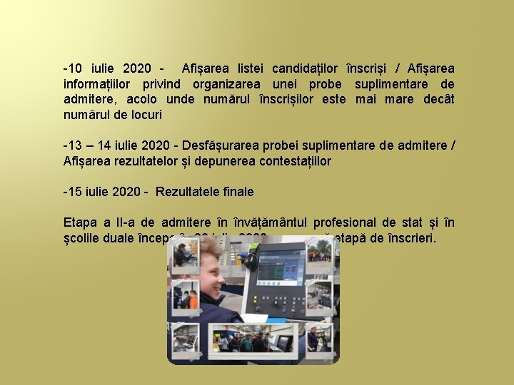 -10 iulie 2020 - Afișarea listei candidaților înscriși / Afișarea informațiilor privind organizarea unei