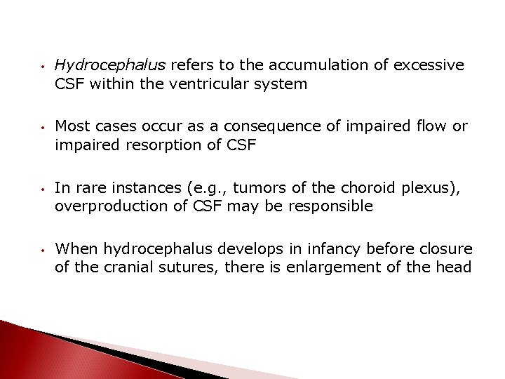  • • Hydrocephalus refers to the accumulation of excessive CSF within the ventricular