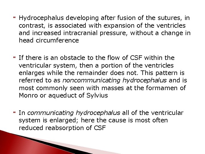 Hydrocephalus developing after fusion of the sutures, in contrast, is associated with expansion