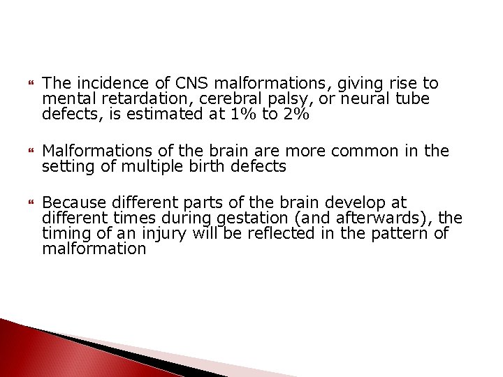  The incidence of CNS malformations, giving rise to mental retardation, cerebral palsy, or