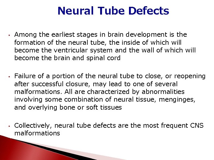 Neural Tube Defects • • • Among the earliest stages in brain development is