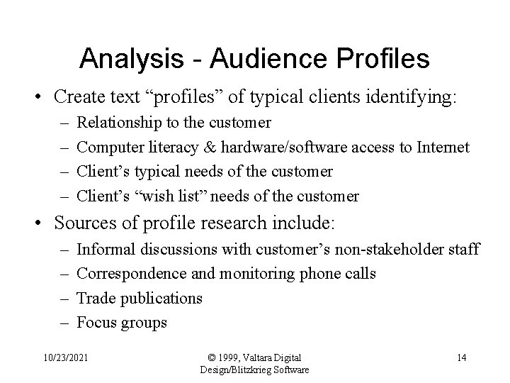 Analysis - Audience Profiles • Create text “profiles” of typical clients identifying: – –