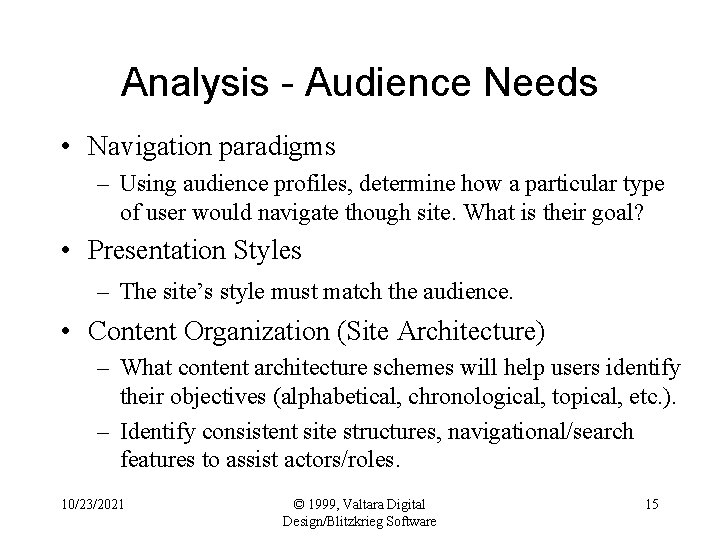 Analysis - Audience Needs • Navigation paradigms – Using audience profiles, determine how a