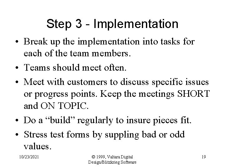 Step 3 - Implementation • Break up the implementation into tasks for each of