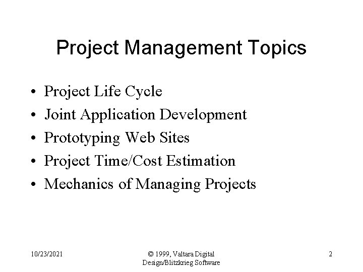 Project Management Topics • • • Project Life Cycle Joint Application Development Prototyping Web