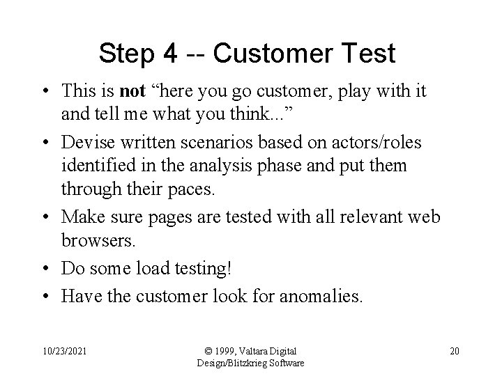 Step 4 -- Customer Test • This is not “here you go customer, play