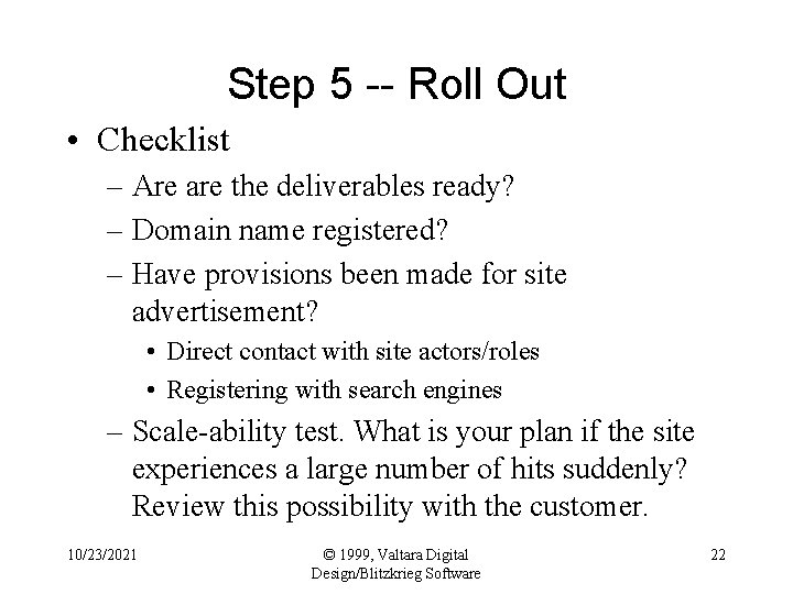 Step 5 -- Roll Out • Checklist – Are are the deliverables ready? –