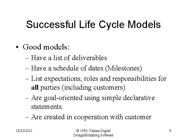 Successful Life Cycle Models • Good models: – Have a list of deliverables –