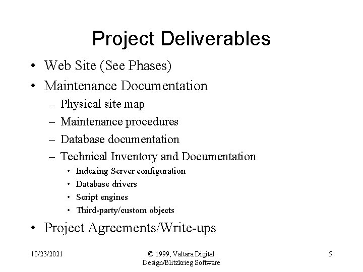 Project Deliverables • Web Site (See Phases) • Maintenance Documentation – – Physical site