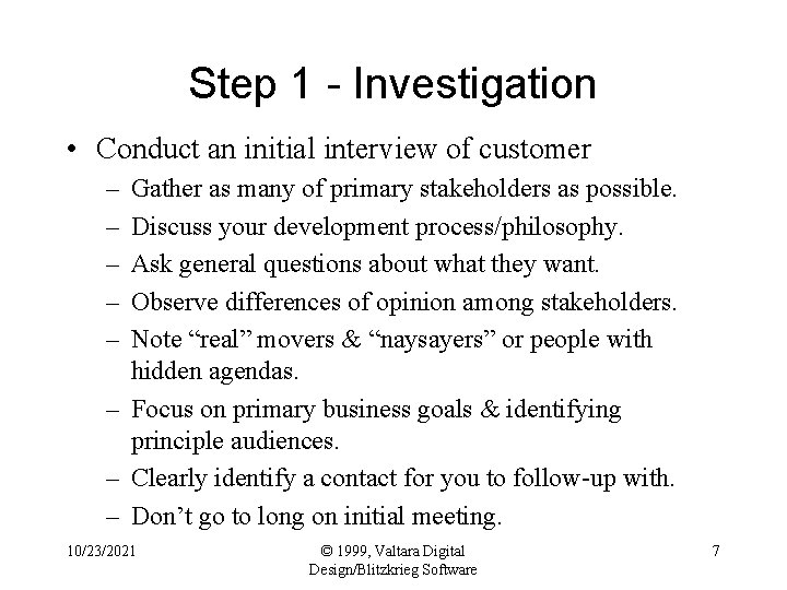 Step 1 - Investigation • Conduct an initial interview of customer – – –