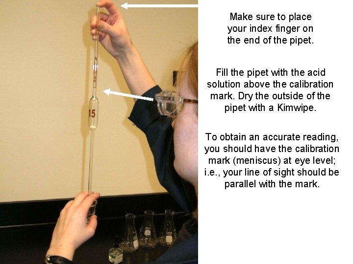 Make sure to place your index finger on the end of the pipet. Fill