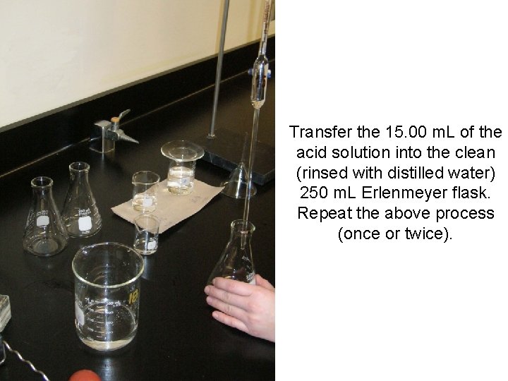 Transfer the 15. 00 m. L of the acid solution into the clean (rinsed