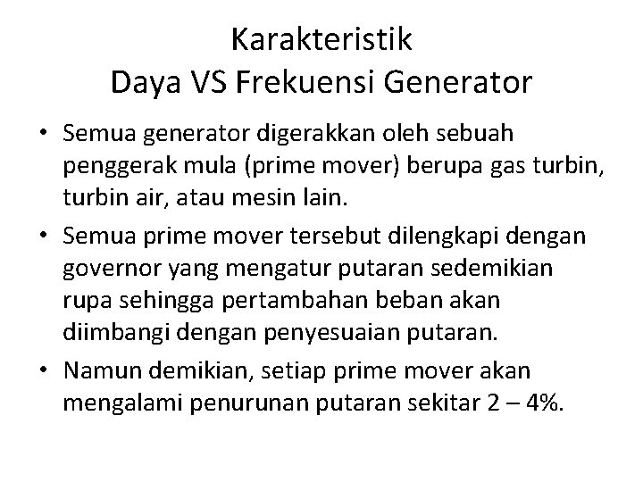 Karakteristik Daya VS Frekuensi Generator • Semua generator digerakkan oleh sebuah penggerak mula (prime