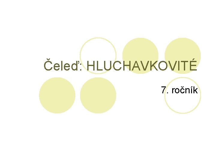 Čeleď: HLUCHAVKOVITÉ 7. ročník 