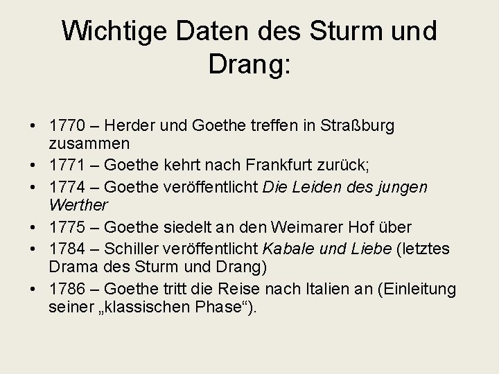 Wichtige Daten des Sturm und Drang: • 1770 – Herder und Goethe treffen in