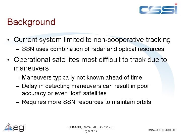 Background • Current system limited to non-cooperative tracking – SSN uses combination of radar