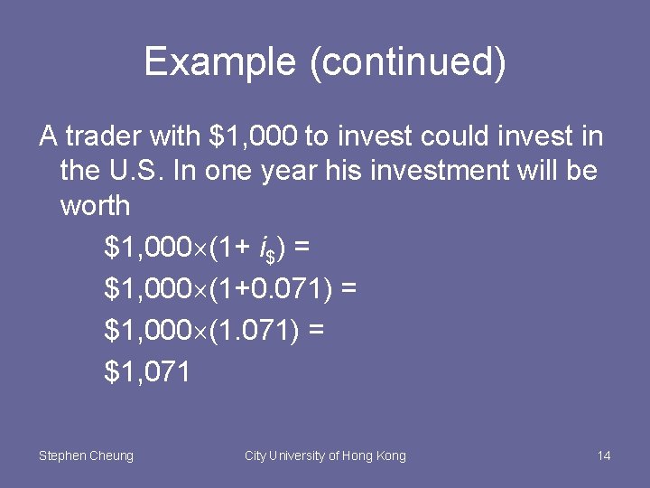 Example (continued) A trader with $1, 000 to invest could invest in the U.