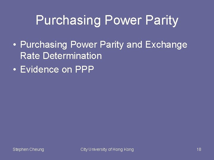 Purchasing Power Parity • Purchasing Power Parity and Exchange Rate Determination • Evidence on