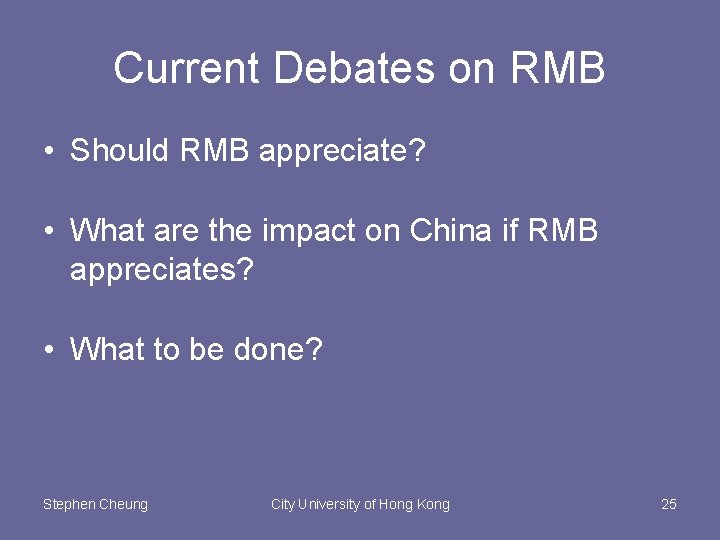 Current Debates on RMB • Should RMB appreciate? • What are the impact on