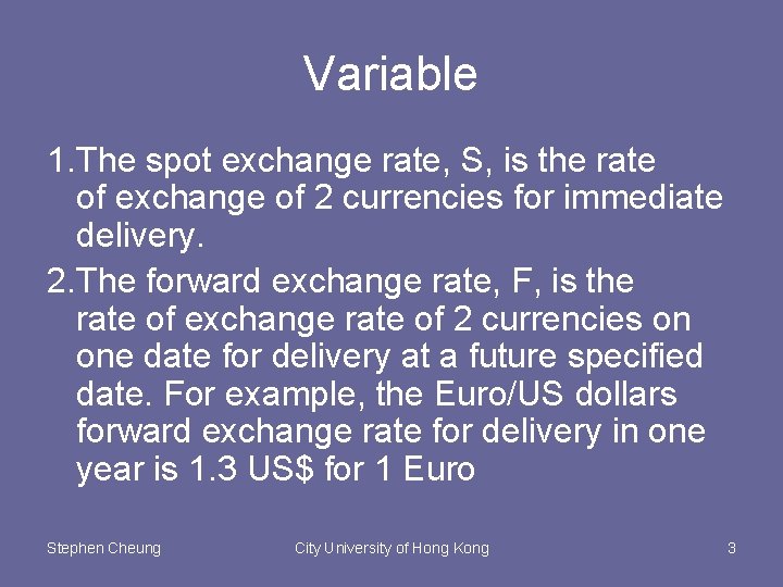 Variable 1. The spot exchange rate, S, is the rate of exchange of 2