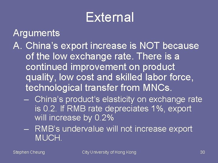 External Arguments A. China’s export increase is NOT because of the low exchange rate.