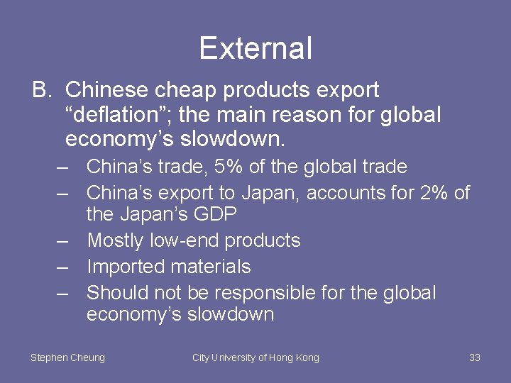 External B. Chinese cheap products export “deflation”; the main reason for global economy’s slowdown.