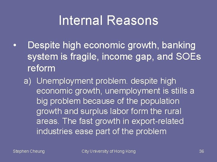 Internal Reasons • Despite high economic growth, banking system is fragile, income gap, and