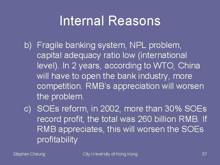 Internal Reasons b) Fragile banking system, NPL problem, capital adequacy ratio low (international level).