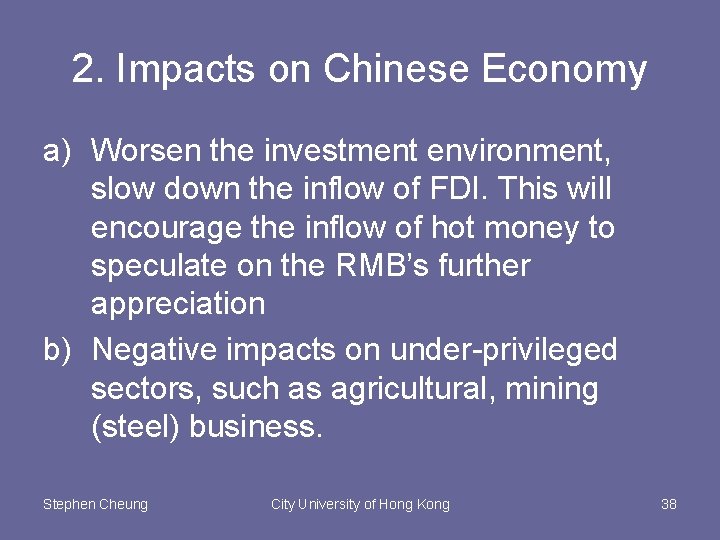 2. Impacts on Chinese Economy a) Worsen the investment environment, slow down the inflow