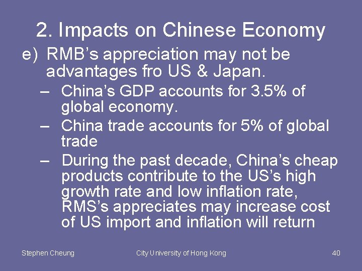 2. Impacts on Chinese Economy e) RMB’s appreciation may not be advantages fro US