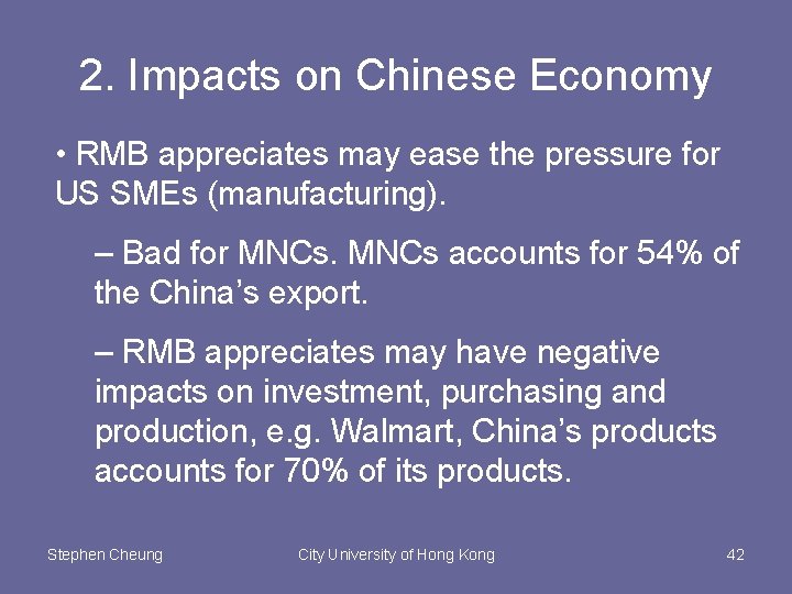 2. Impacts on Chinese Economy • RMB appreciates may ease the pressure for US