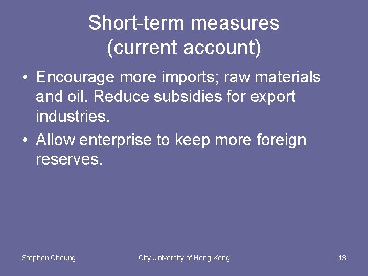 Short-term measures (current account) • Encourage more imports; raw materials and oil. Reduce subsidies