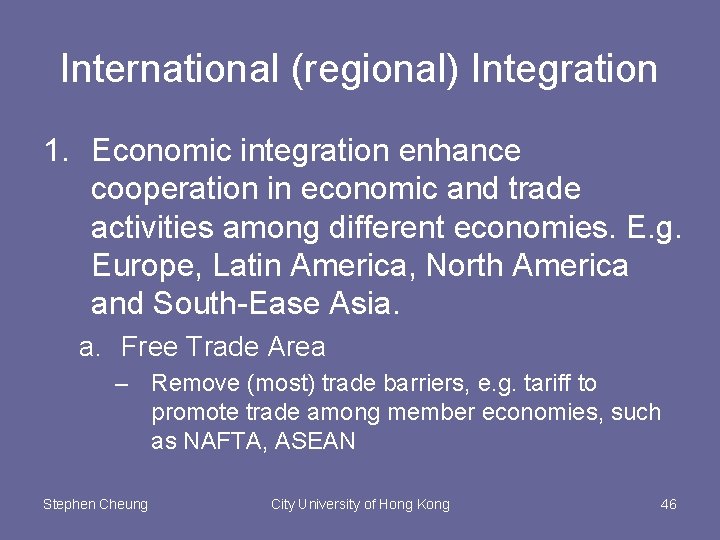 International (regional) Integration 1. Economic integration enhance cooperation in economic and trade activities among